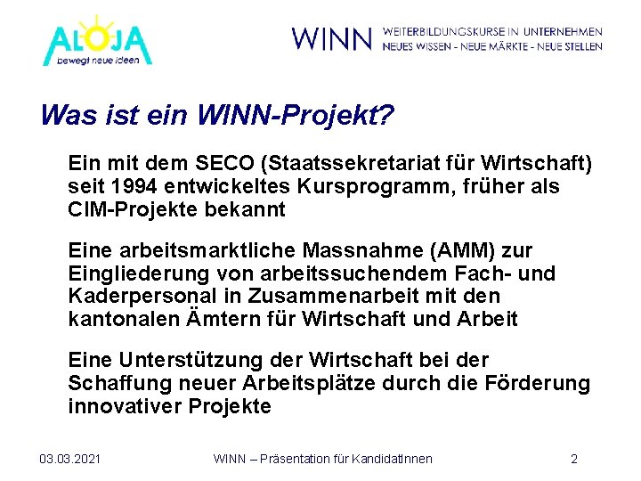 Was ist ein WINN-Projekt? • Ein mit dem SECO (Staatssekretariat für Wirtschaft) seit 1994