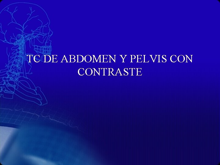 TC DE ABDOMEN Y PELVIS CONTRASTE 