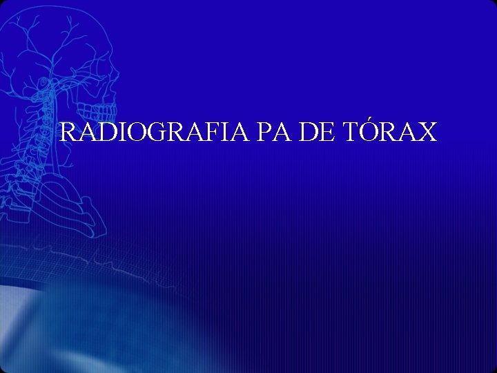RADIOGRAFIA PA DE TÓRAX 