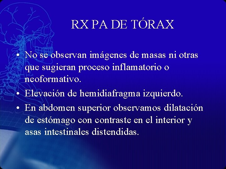 RX PA DE TÓRAX • No se observan imágenes de masas ni otras que