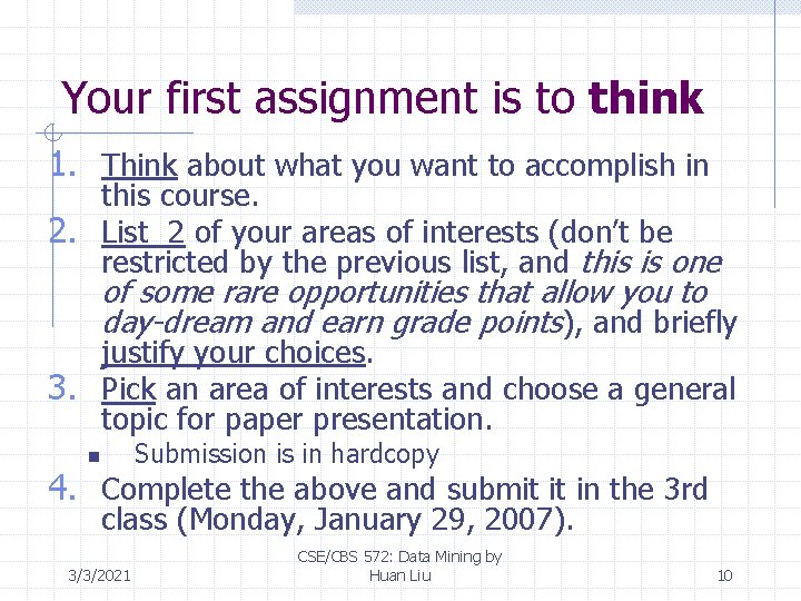 Your first assignment is to think 1. Think about what you want to accomplish Your first assignment is to think 1. Think about what you want to accomplish