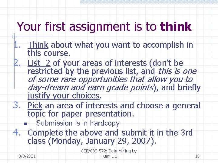 Your first assignment is to think 1. Think about what you want to accomplish