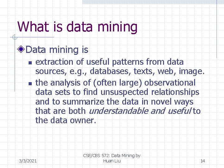 What is data mining Data mining is n n extraction of useful patterns from What is data mining Data mining is n n extraction of useful patterns from
