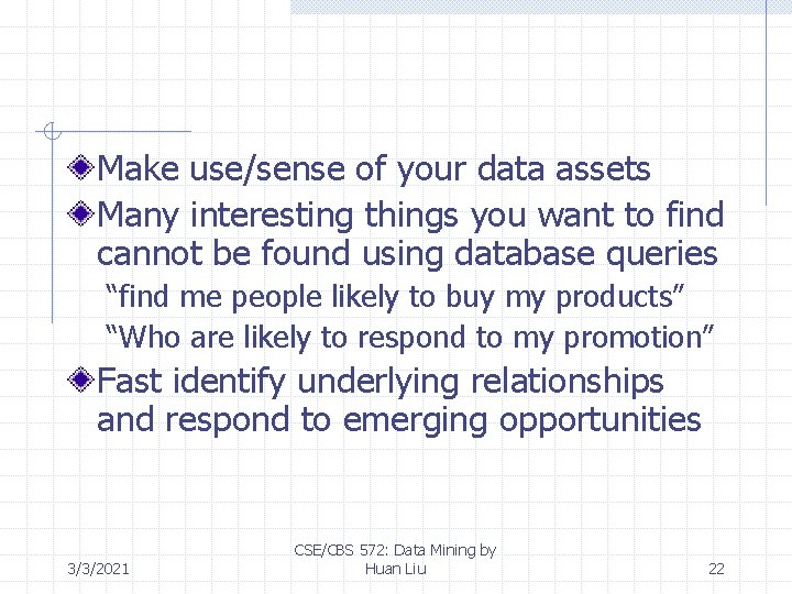 Make use/sense of your data assets Many interesting things you want to find cannot Make use/sense of your data assets Many interesting things you want to find cannot