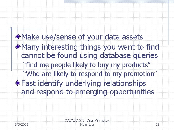 Make use/sense of your data assets Many interesting things you want to find cannot