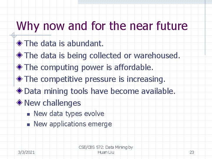 Why now and for the near future The data is abundant. The data is