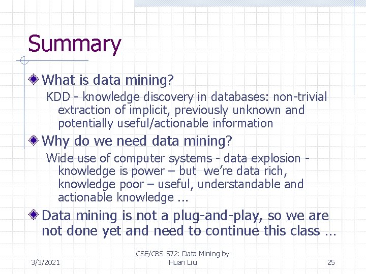 Summary What is data mining? KDD - knowledge discovery in databases: non-trivial extraction of