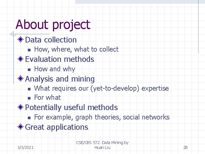 About project Data collection n How, where, what to collect Evaluation methods n How