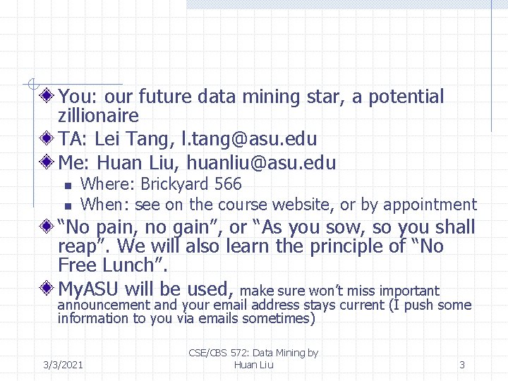 You: our future data mining star, a potential zillionaire TA: Lei Tang, l. tang@asu.
