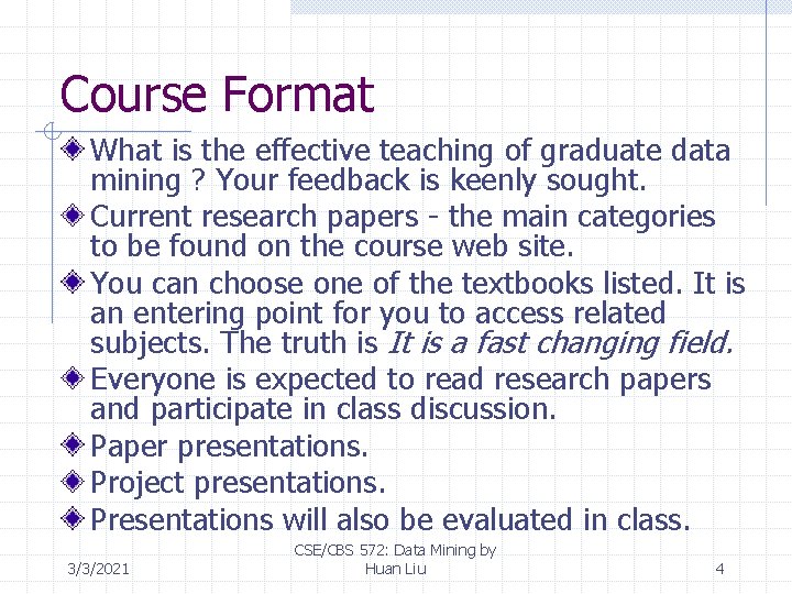 Course Format What is the effective teaching of graduate data mining ? Your feedback Course Format What is the effective teaching of graduate data mining ? Your feedback