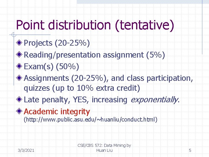 Point distribution (tentative) Projects (20 -25%) Reading/presentation assignment (5%) Exam(s) (50%) Assignments (20 -25%),
