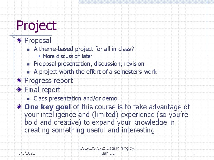 Project Proposal n A theme-based project for all in class? w More discussion later Project Proposal n A theme-based project for all in class? w More discussion later