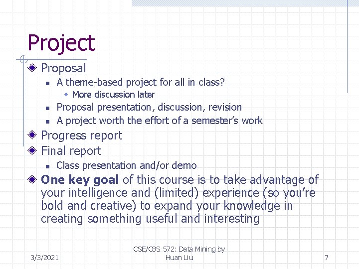 Project Proposal n A theme-based project for all in class? w More discussion later