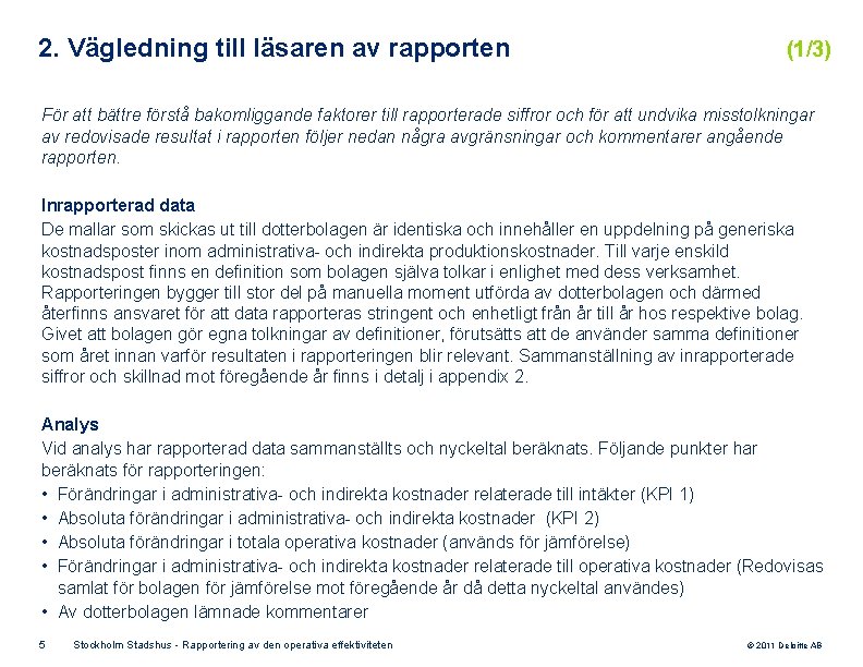 2. Vägledning till läsaren av rapporten (1/3) För att bättre förstå bakomliggande faktorer till