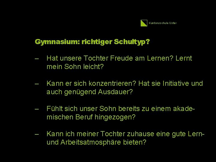 Kantonsschule Uster 10 Gymnasium: richtiger Schultyp? – Hat unsere Tochter Freude am Lernen? Lernt