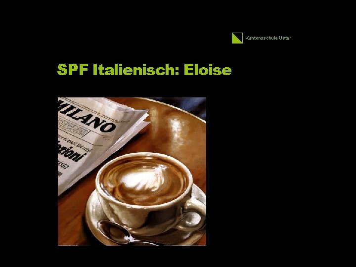 Kantonsschule Uster SPF Italienisch: Eloise 