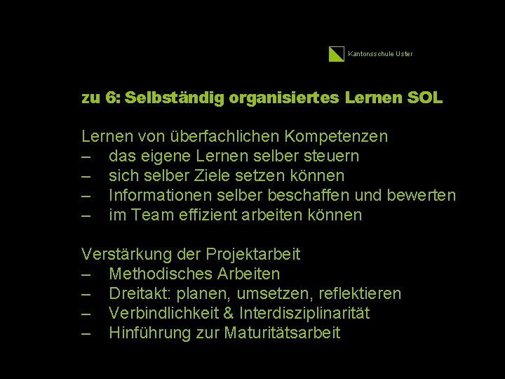 Kantonsschule Uster zu 6: Selbständig organisiertes Lernen SOL Lernen von überfachlichen Kompetenzen – das