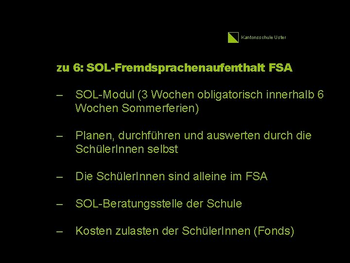 Kantonsschule Uster 32 zu 6: SOL-Fremdsprachenaufenthalt FSA – SOL-Modul (3 Wochen obligatorisch innerhalb 6