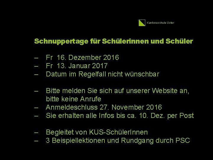 Kantonsschule Uster Schnuppertage für Schülerinnen und Schüler – – – Fr 16. Dezember 2016