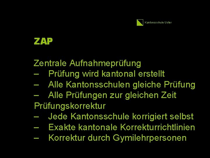 Kantonsschule Uster ZAP Zentrale Aufnahmeprüfung – Prüfung wird kantonal erstellt – Alle Kantonsschulen gleiche