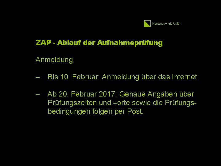 Kantonsschule Uster ZAP - Ablauf der Aufnahmeprüfung Anmeldung – Bis 10. Februar: Anmeldung über