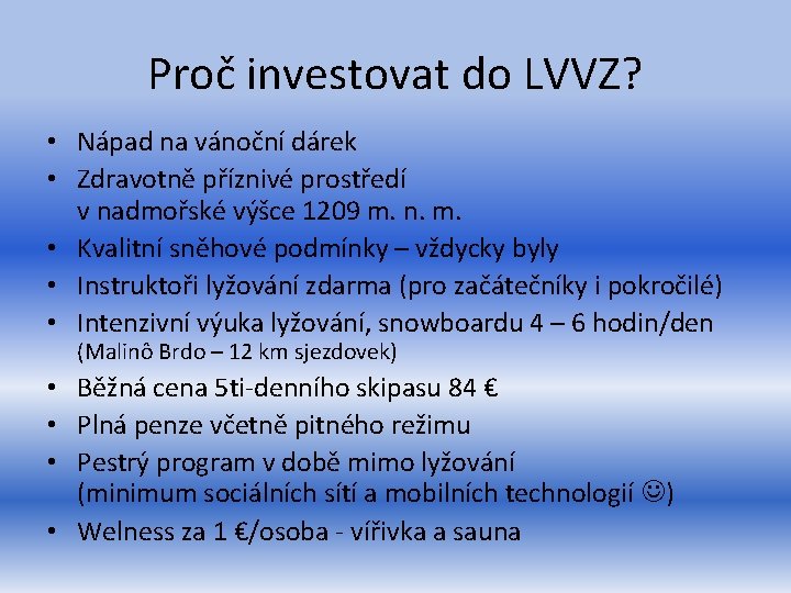 Proč investovat do LVVZ? • Nápad na vánoční dárek • Zdravotně příznivé prostředí v