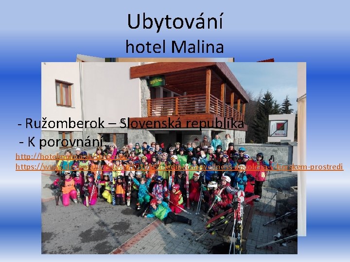 Ubytování hotel Malina - Ružomberok – Slovenská republika - K porovnání: http: //hotelmalina. sk/sk/o-nas/