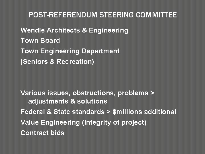 POST-REFERENDUM STEERING COMMITTEE Wendle Architects & Engineering Town Board Town Engineering Department (Seniors &