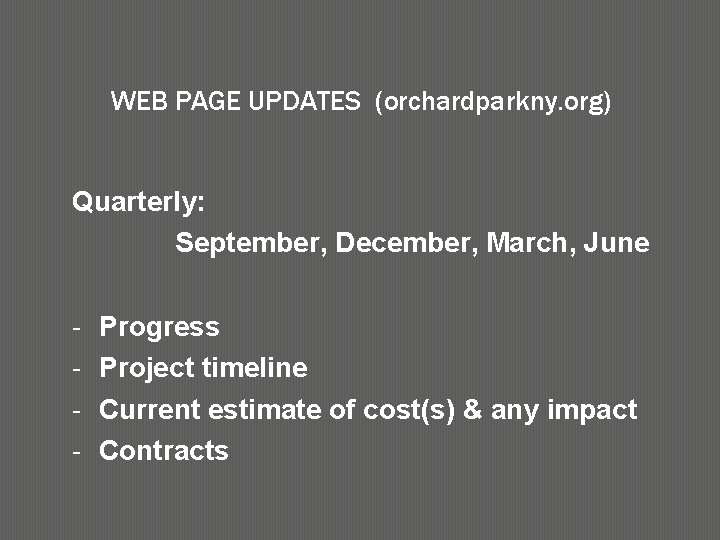 WEB PAGE UPDATES (orchardparkny. org) Quarterly: September, December, March, June - Progress Project timeline