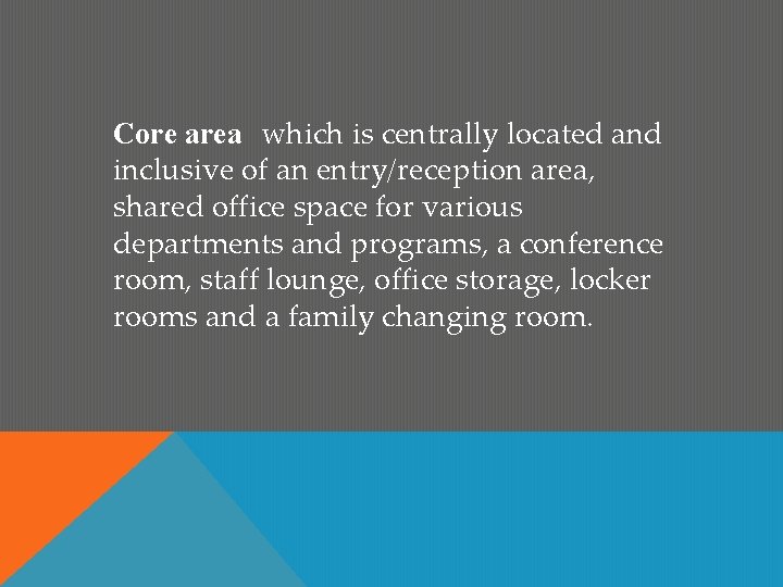 Core area which is centrally located and inclusive of an entry/reception area, shared office