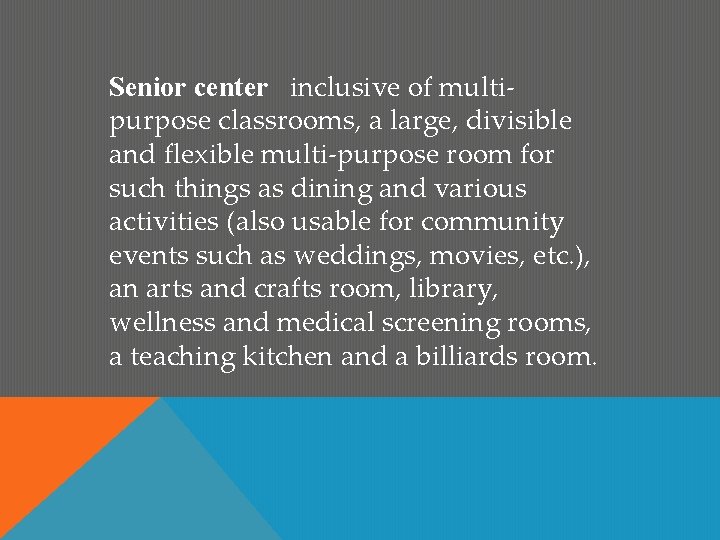 Senior center inclusive of multipurpose classrooms, a large, divisible and flexible multi-purpose room for