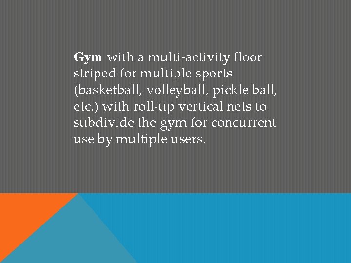 Gym with a multi-activity floor striped for multiple sports (basketball, volleyball, pickle ball, etc.