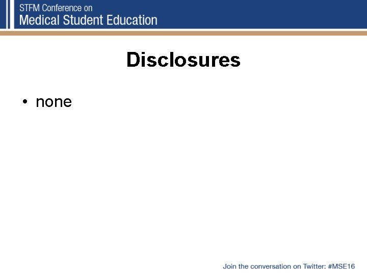 Disclosures • none 