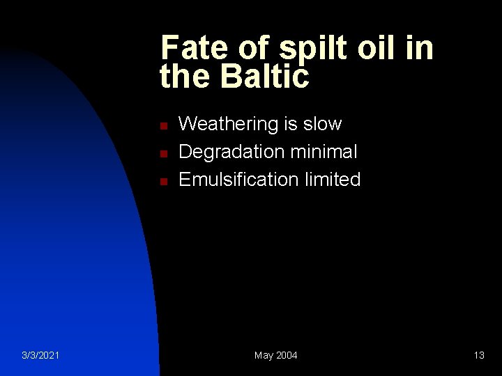 Fate of spilt oil in the Baltic n n n 3/3/2021 Weathering is slow