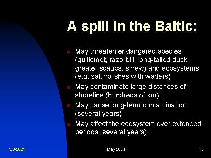 A spill in the Baltic: n n 3/3/2021 May threaten endangered species (guillemot, razorbill,