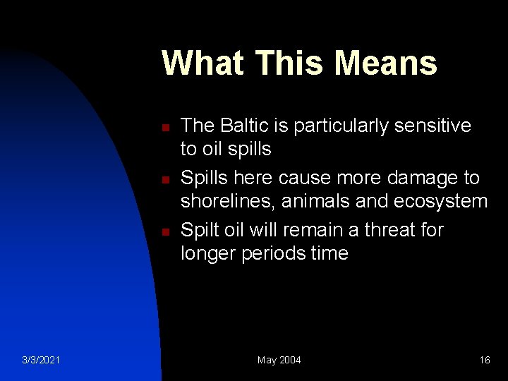What This Means n n n 3/3/2021 The Baltic is particularly sensitive to oil