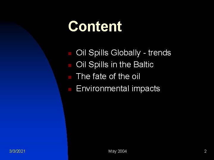 Content n n 3/3/2021 Oil Spills Globally - trends Oil Spills in the Baltic