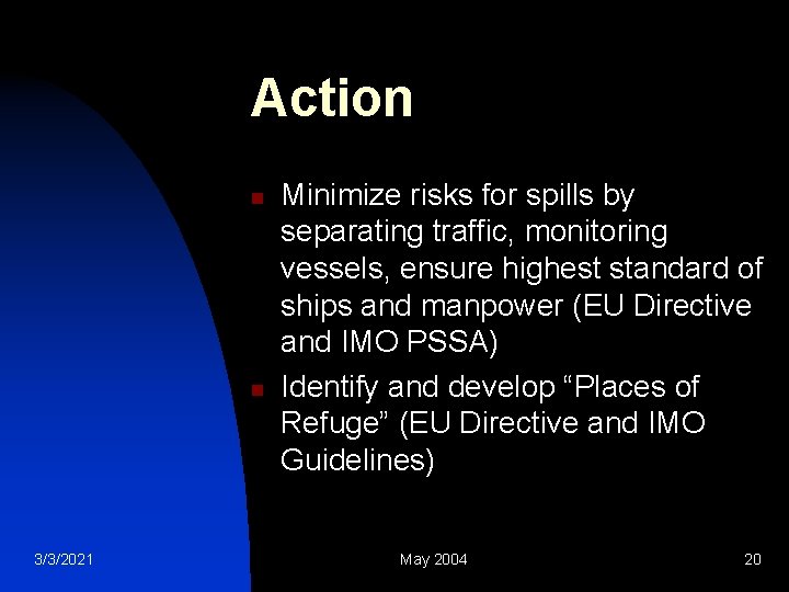 Action n n 3/3/2021 Minimize risks for spills by separating traffic, monitoring vessels, ensure