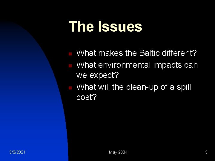 The Issues n n n 3/3/2021 What makes the Baltic different? What environmental impacts