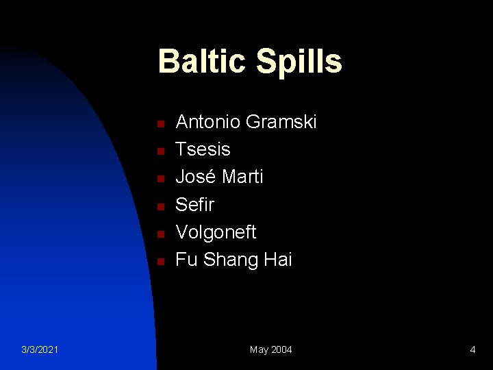 Baltic Spills n n n 3/3/2021 Antonio Gramski Tsesis José Marti Sefir Volgoneft Fu
