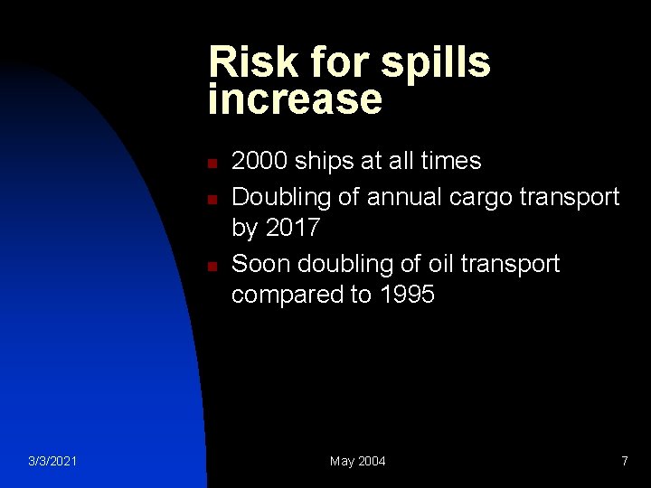 Risk for spills increase n n n 3/3/2021 2000 ships at all times Doubling