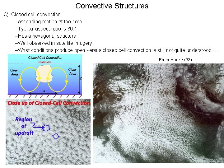 Convective Structures 3) Closed cell convection –ascending motion at the core –Typical aspect ratio Convective Structures 3) Closed cell convection –ascending motion at the core –Typical aspect ratio