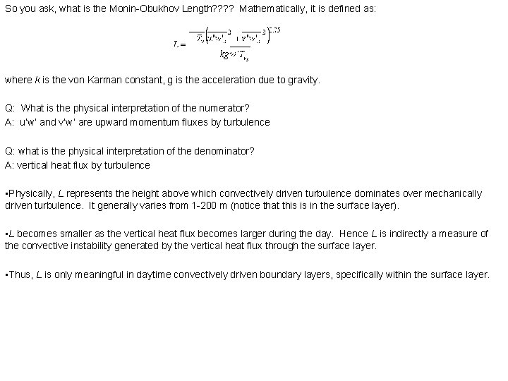 So you ask, what is the Monin-Obukhov Length? ? Mathematically, it is defined as: So you ask, what is the Monin-Obukhov Length? ? Mathematically, it is defined as:
