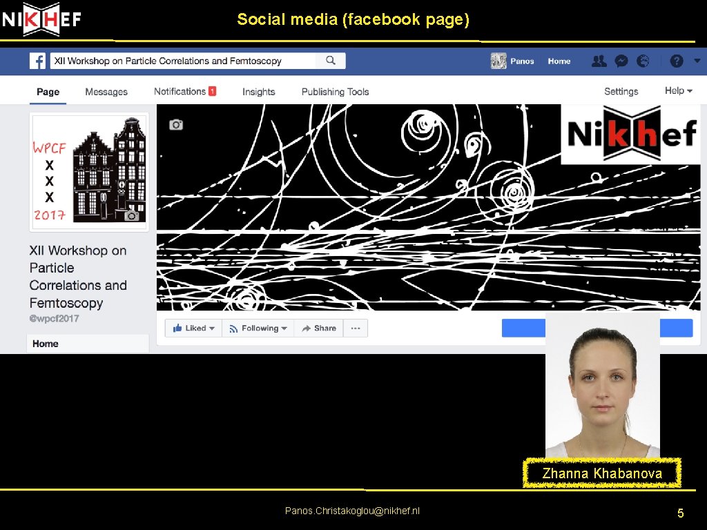 Social media (facebook page) Zhanna Khabanova Panos. Christakoglou@nikhef. nl 5 