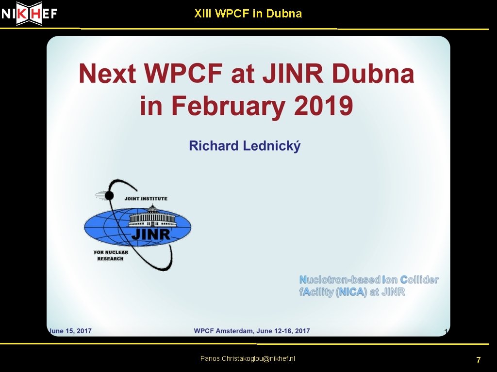 XIII WPCF in Dubna Panos. Christakoglou@nikhef. nl 7 