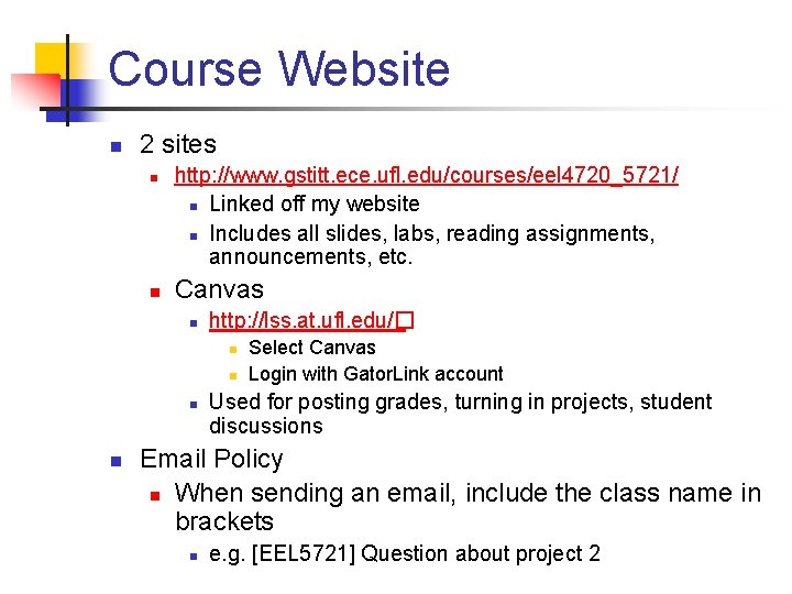 Course Website n 2 sites n n http: //www. gstitt. ece. ufl. edu/courses/eel 4720_5721/