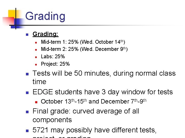 Grading n Grading: n n n Tests will be 50 minutes, during normal class