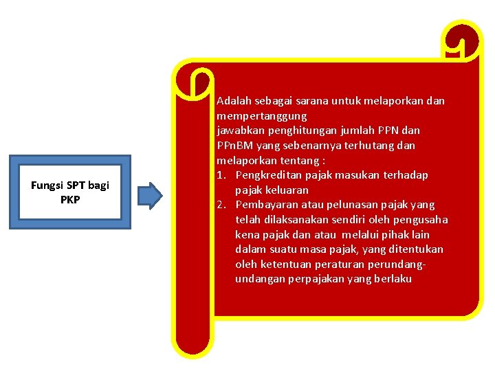 Fungsi SPT bagi PKP Adalah sebagai sarana untuk melaporkan dan mempertanggung jawabkan penghitungan jumlah