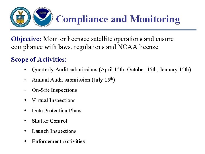 Compliance and Monitoring Objective: Monitor licensee satellite operations and ensure compliance with laws, regulations