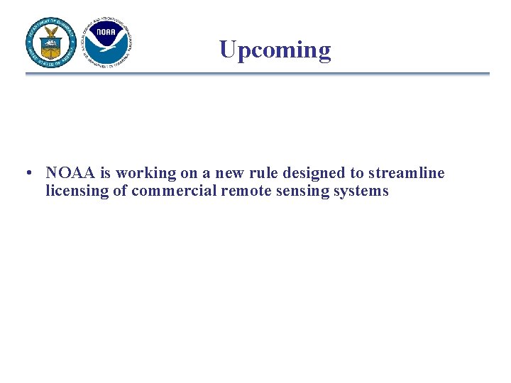Upcoming • NOAA is working on a new rule designed to streamline licensing of